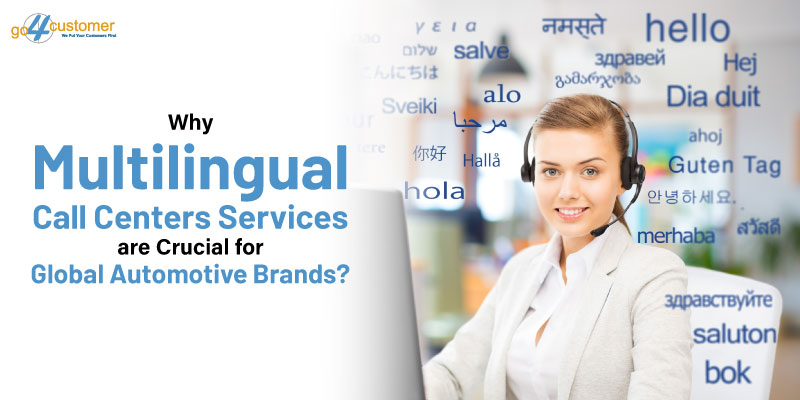 Why Multilingual Call Center Services Are Crucial for Global Automotive Brands